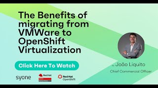 The Benefits of migrating from VMWare to OpenShift Virtualization
