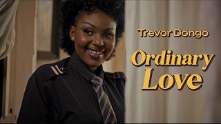 Trevor Dongo - Ordinary Love