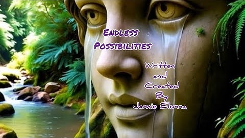 Endless Possibilities—Written and Created by Me 