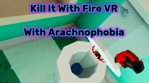 Playing Kill It With Fire VR, With Arachnophobia Pt1