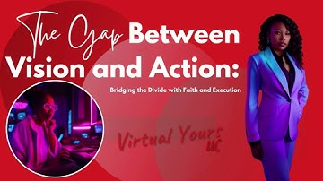 The Gap Between Vision and Action: Bridging the Divide with Faith and Execution (P1)