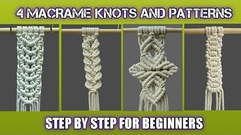 4 Macrame Knots Patterns Tutorial (Step By Step For Beginners)