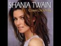 Shania Twain Don't be stupid you know I love you
