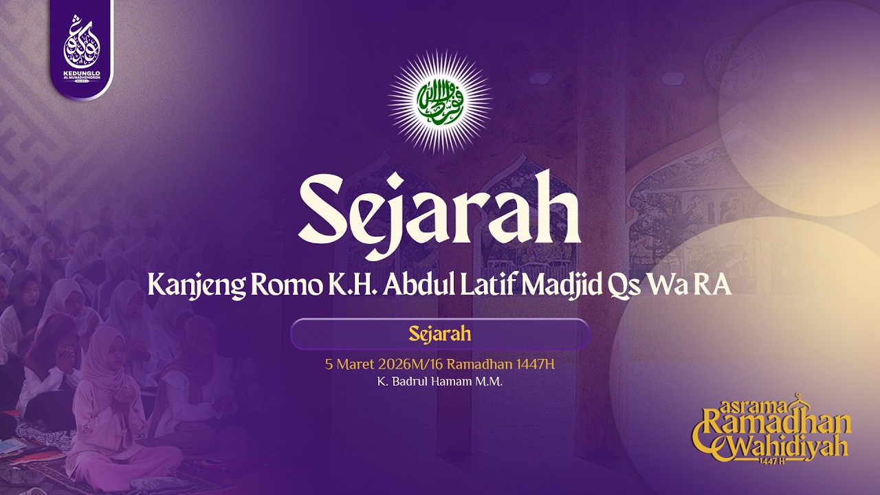MATERI ASROMWA 1447 H | Sejarah Kanjeng Romo KH Abdul Latif Madjid QS wa RA