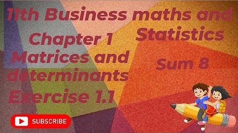 11th Business maths and statistics #chapter 1 matrices and determinants # Exercise 1.1 sum 8