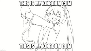 This is Miku&#39;s Kingdom Come