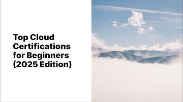 Top Cloud Certifications for Beginners (2025) | Best Cloud Certs to Start Your IT Career