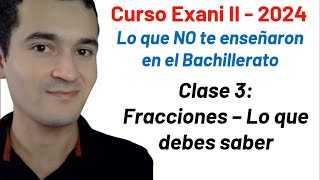 Clase 3: Fracciones  Lo que debes saber | Curso INTEGRAL Exani II  2024