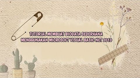 TUTORIAL MEMBUAT BIODATA SEDERHANA MENGGUNAKAN VISUAL BASIC NET 2010