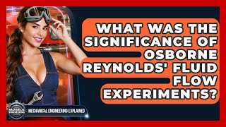 What Was The Significance Of Osborne Reynolds' Fluid Flow Experiments?
