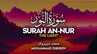 Surah An Nur (سورة النور) - محمد ديبيروف | Muhammad Dibirov | Melodious Quran Recitation (4K)