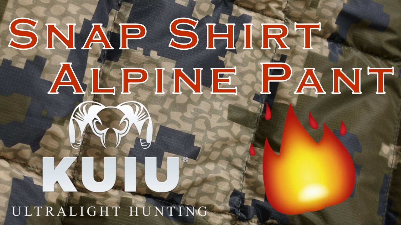 Review: KUIU Snap Shirt \u0026 Alpine Pant 