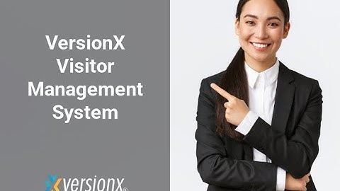 Visitor Management System: Introduction - Why VersionX VMS? (Part 1 of 9)