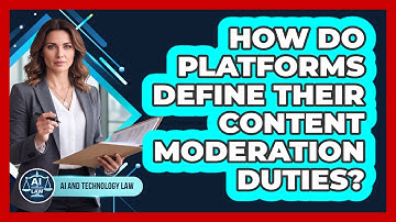 How Do Platforms Define Their Content Moderation Duties?