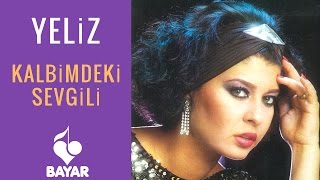 Yeliz - Kalbimdeki Sevgili (Kalbimdeki Serseri)