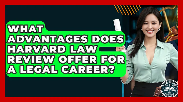 What Advantages Does Harvard Law Review Offer For A Legal Career? - Law School Prep Hub