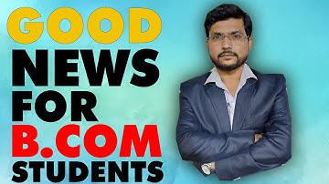 GOOD NEWS FOR B.COM STUDENTS
