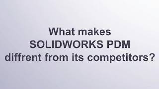 MECAD Systems | What makes SOLIDWORKS PDM Different