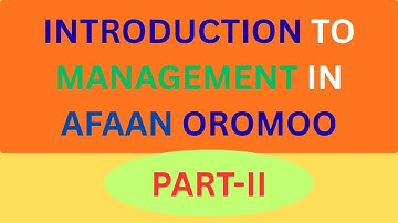 Introduction to management In Afaan Oromoo part-II/#management /#businessmanagement / #kookeeftube