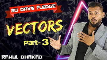 VECTORS | INTRODUCTION |Maths Daddy | Part 3 | Rahul Dhakad