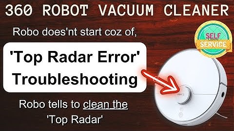 Top Radar Spin Error, troubleshooting, 360Robot Vacuum cleaner