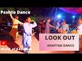 Look out  khattak dance  pashto dance
