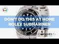 Don't Do This at Home: Rolex Submariner - Part 1