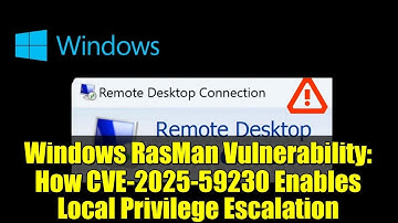 Windows RasMan Vulnerability: How CVE-2025-59230 Enables Local Privilege Escalation