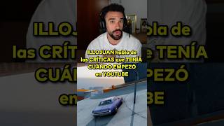 ILLOJUAN habla de las CRÍTICAS que TENÍA CUÁNDO EMPEZÓ en YOUTUBE #illojuan #twitch #fyp #parati