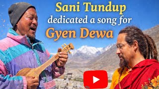 A beautiful song by SANI TUNDUP  dedicated to GYEN DEWA 🙏🏻. #gyendewa 