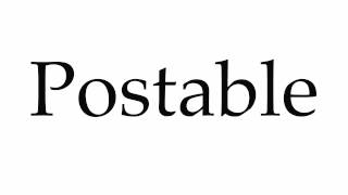 How To Pronounce Postable