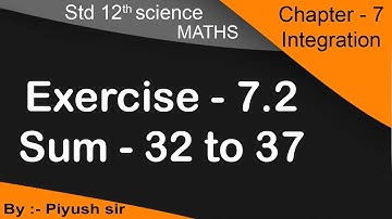 std 12th sci. Maths |Ch-7 integration (સંકલન)| Ex.- 7.2 Q - 32 to 37 |In Gujarati medium