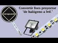 Como convertir foco proyector, de halógeno a led.