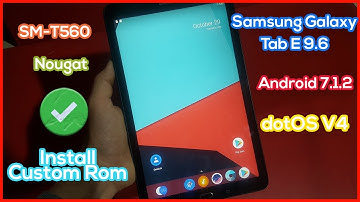 Install dotOS V4 on Samsung galaxy Tab E 9.6 | Custom Rom Android 7.1.2 for SM-T560