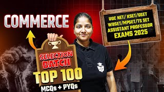 UGC NET/KSET/GSET/WBSET/MPSET/TS SET/Assistant Professor 2025 COMMERCE | TOP 100 MCQs+PYQs Questions