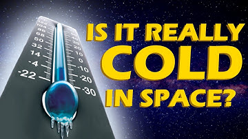 Is Space COLD?