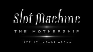 Slot Machine TV special : The Mothership Live at Impact Arena