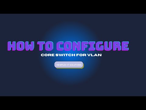 How to configure  Core switch 3750 for VLAN Network|Newflex IT Solutions