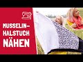 Musselintuch nähen mit Rollsaum | Nähanleitung für Nähmaschine & Overlock