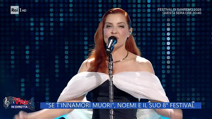 "Se t'innamori muori", Noemi e il suo ottavo Festival di Sanremo - La vita in diretta 12/02/2025