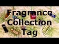 🏷Fragrance Collection TAG! You're It!🏷