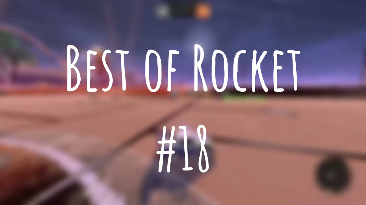 BEST OF ROCKET #18 (Vinceeeeeent)