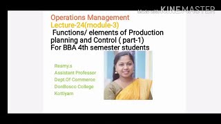 LECTURE-24 OPERATIONS MANAGEMENT BBA S4  ELEMENTS OF PRODUCTION PLANNING AND CONTROL ( PART-1)