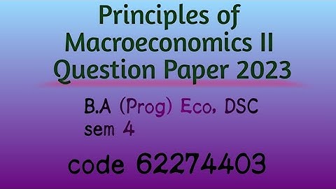 Principles of Macroeconomics II | Delhi University Question paper 2023 | B.A Prog Eco, DSC | sem 4
