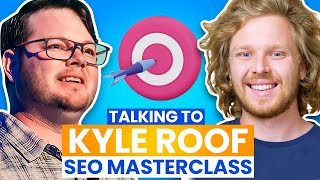 Talking to SEO Legend Kyle Roof - An SEO Masterclass