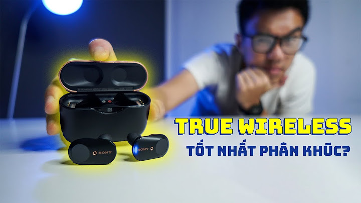 Đánh giá tai nghe true wireless sony wf 1000xm3 năm 2024