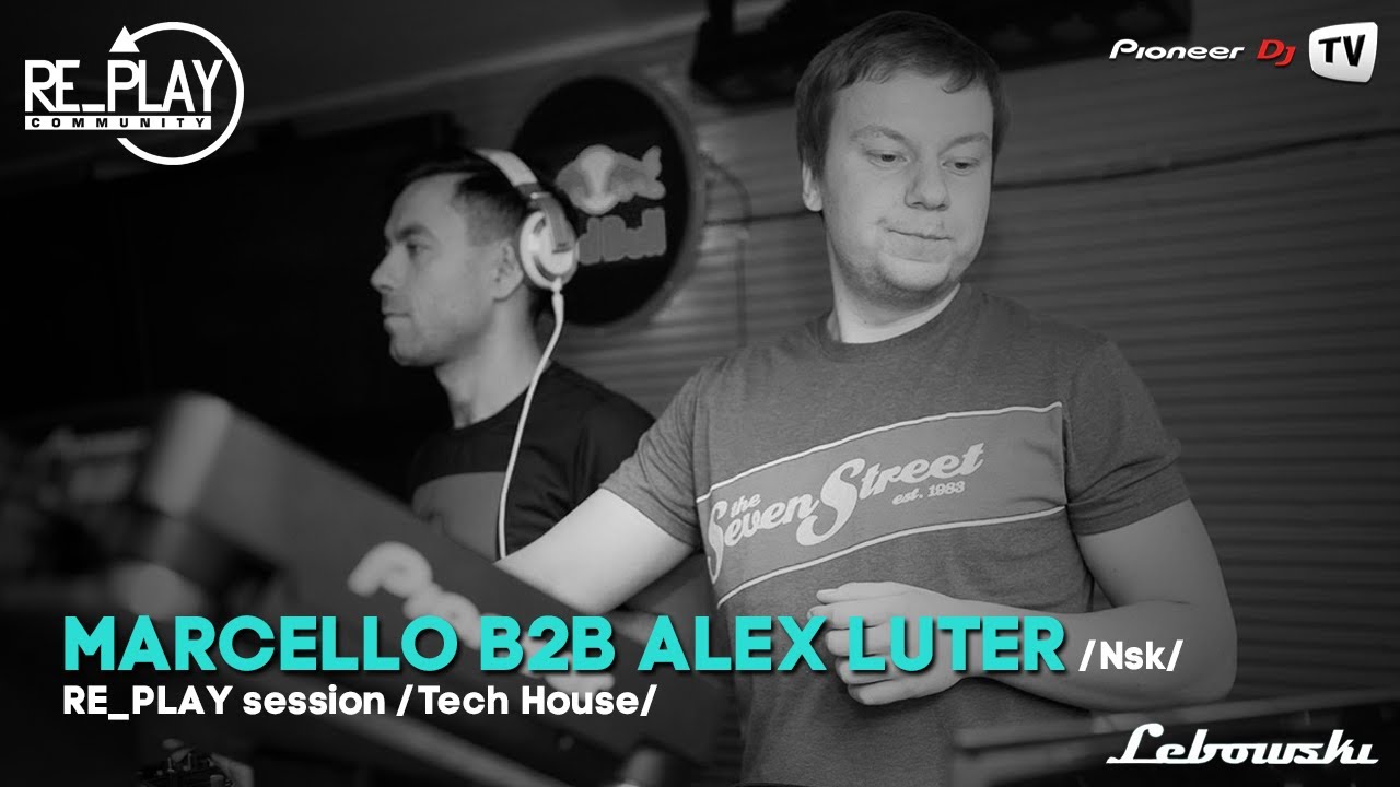 Marcello b2b Alex Luter (Nsk) /Tech House/ ► RE_PLAY session @ Pioneer DJ TV