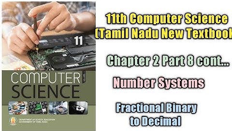 Number Systems/class 11/ Chapter 2 part 8 cont..../Tamil Nadu Higher Secondary computer Textbook