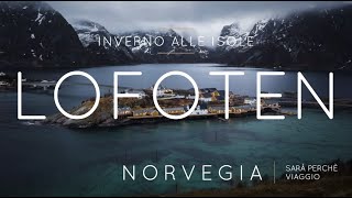 Isole LOFOTEN in INVERNO | Viaggio in Norvegia a DICEMBRE