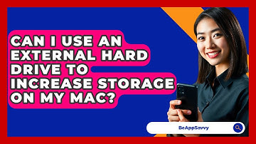 Can I Use An External Hard Drive To Increase Storage On My Mac? - Be App Savvy